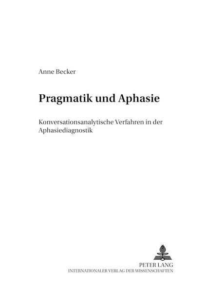 Pragmatik und Aphasie, Taschenbuch von Anne Becker, Peter Lang GmbH, Internationaler Verlag der Wissenschaften, 9783631378212