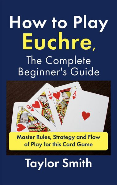 Produktbild: How to Play Euchre, the Complete Beginner's Guide: Master Rules, Strategy and Flow of Play for this Card Game