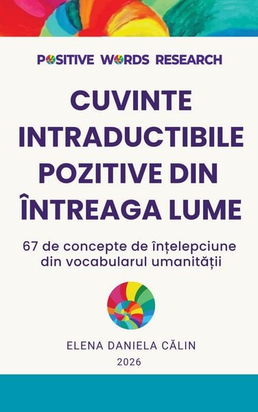 Produktbild: Cuvinte Intraductibile Pozitive din Intreaga Lume - 67 de concepte de intelepciune din vocabularul umanitatii