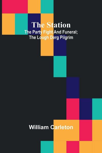 Produktbild: The Station; The Party Fight And Funeral; The Lough Derg Pilgrim