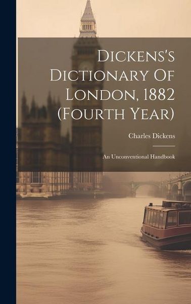Produktbild: Dickens's Dictionary Of London, 1882 (fourth Year): An Unconventional Handbook