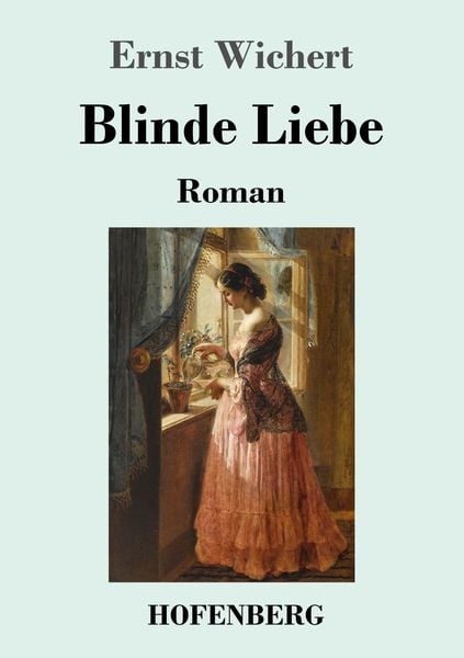 Blinde Liebe, Taschenbuch von Ernst Wichert, Hofenberg, 9783743737440
