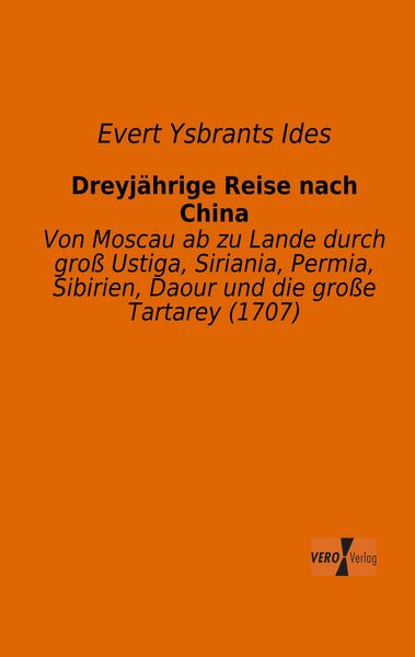 Dreyjährige Reise nach China, Taschenbuch von Evert Ysbrants Ides, BoD - Books on Demand, 9783956101243