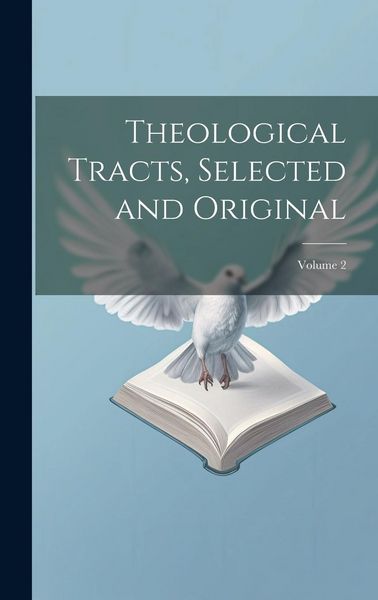 Produktbild: Theological Tracts, Selected and Original; Volume 2