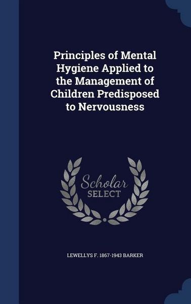 Produktbild: Principles of Mental Hygiene Applied to the Management of Children Predisposed to Nervousness