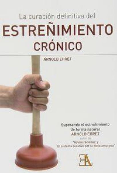 Produktbild: La curación definitiva del estreñimiento crónico : superando el estreñimiento de forma natural