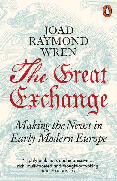 Produktbild: The Great Exchange: Making the News in Early Modern Europe