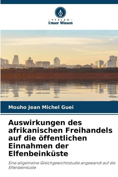 Produktbild: Auswirkungen des afrikanischen Freihandels auf die &ouml;ffentlichen Einnahmen der Elfenbeink&uuml;ste