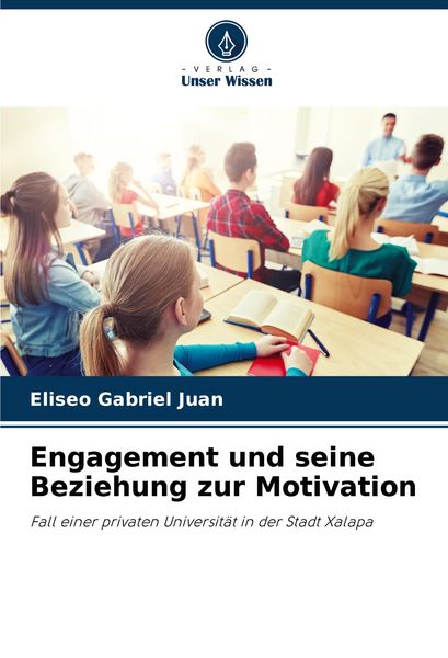 Engagement und seine Beziehung zur Motivation, Taschenbuch von Eliseo Gabriel Juan, Verlag Unser Wissen, 9786207199266
