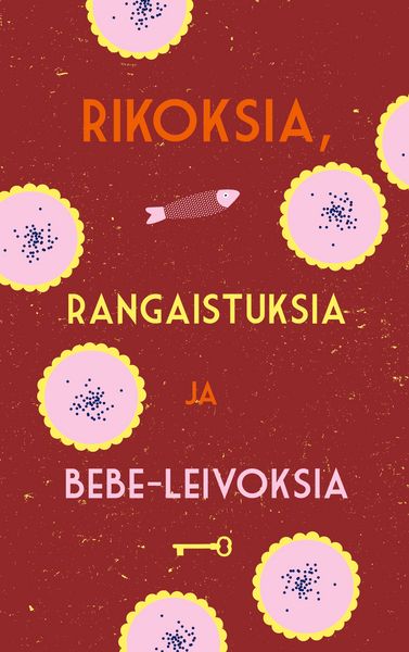 Produktbild: Rikoksia, rangaistuksia ja bebe-leivoksia