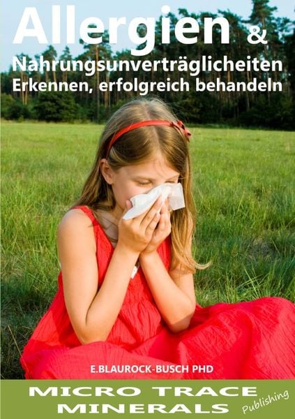 Allergien & Nahrungsmittelunverträglichkeiten, Taschenbuch von Eleonore Blaurock-Busch PhD, Epubli, 978-3-8442-9286-2
