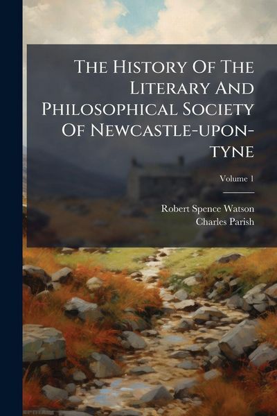 Produktbild: The History Of The Literary And Philosophical Society Of Newcastle-upon-tyne