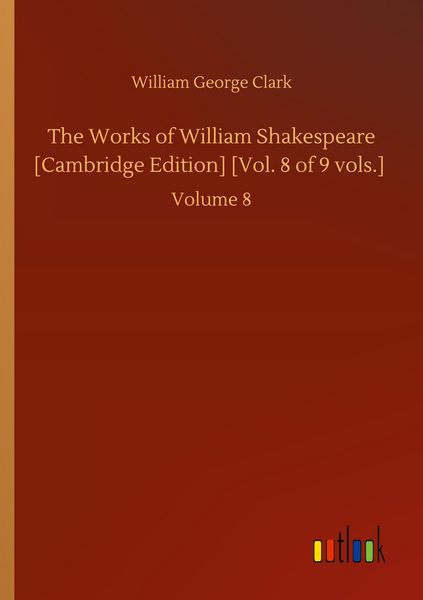 Produktbild: The Works of William Shakespeare [Cambridge Edition] [Vol. 8 of 9 vols.]