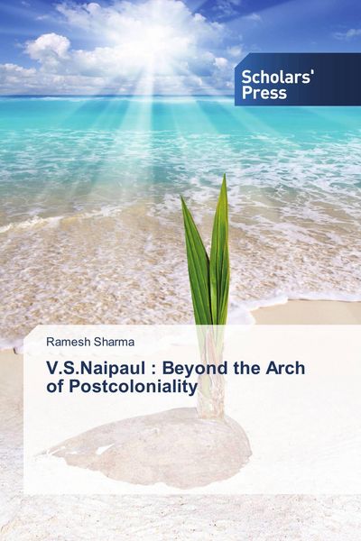 Produktbild: V.S.Naipaul : Beyond the Arch of Postcoloniality