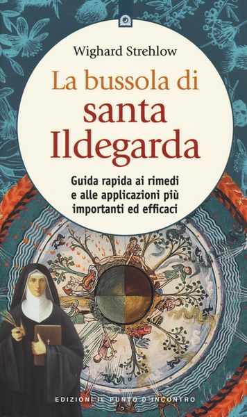 Produktbild: La bussola di santa Ildegarda. Guida rapida ai rimedi e alle applicazioni pi&ugrave; importanti ed efficaci