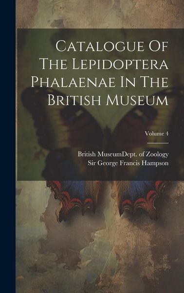 Produktbild: Catalogue Of The Lepidoptera Phalaenae In The British Museum; Volume 4
