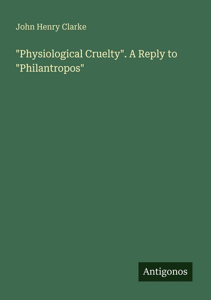 Produktbild: "Physiological Cruelty". A Reply to "Philantropos"