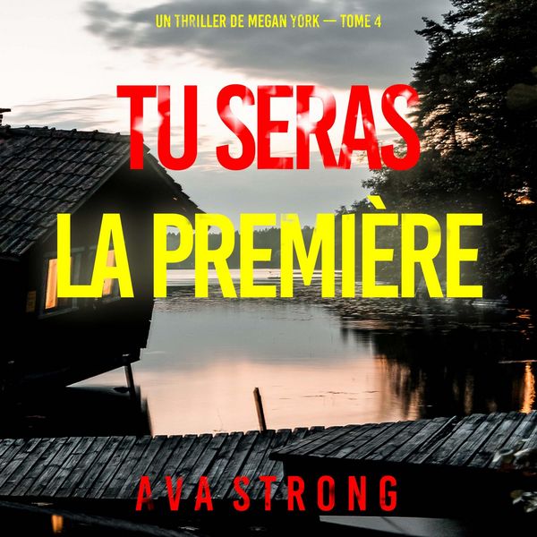 Produktbild: Tu seras la premi&egrave;re (Un thriller de Megan York &mdash;&nbsp;tome 4)