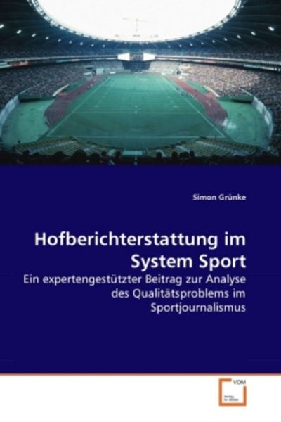 Grünke, S: Hofberichterstattung im System Sport, Taschenbuch von Simon Grünke, VDM, 9783639256420
