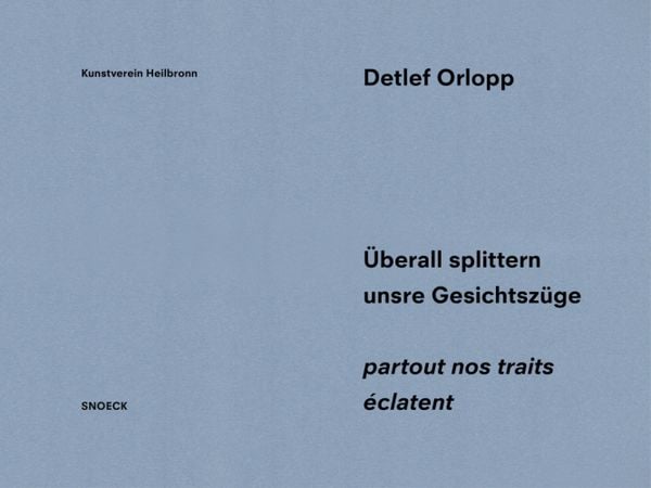 Produktbild: Detlef Orlopp: &Uuml;berall splittern unsere Gesichtsz&uuml;ge &ndash; partout nos traits &eacute;clatent