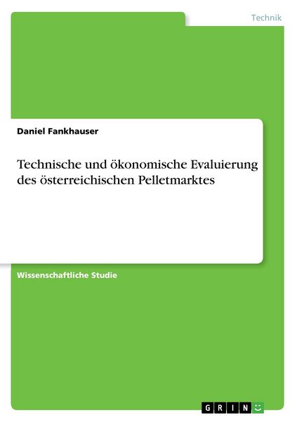 Produktbild: Technische und &ouml;konomische Evaluierung des &ouml;sterreichischen Pelletmarktes
