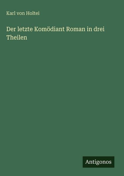 Produktbild: Der letzte Kom&ouml;diant Roman in drei Theilen