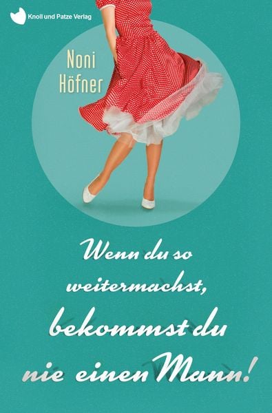 Wenn du so weitermachst, bekommst du nie einen Mann!, Taschenbuch von Noni Höfner, Nova MD, 9783966989688