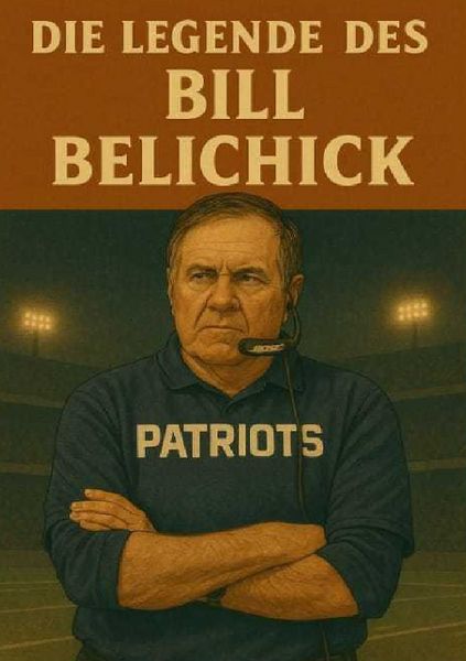 Produktbild: Football Legenden / Die Legende des Bill Belichick