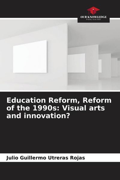 Produktbild: Education Reform, Reform of the 1990s: Visual arts and innovation?