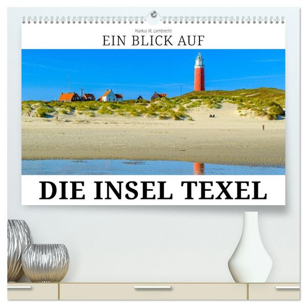 Produktbild: Ein Blick auf die Insel Texel (hochwertiger Premium Wandkalender 2026 DIN A2 quer), Kunstdruck in Hochglanz