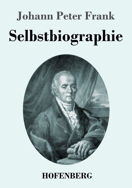 Selbstbiographie, Taschenbuch von Johann Peter Frank, Henricus - Edition Deutsche Klassik, 9783743751927