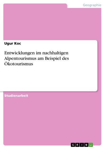 Produktbild: Entwicklungen im nachhaltigen Alpentourismus am Beispiel des &Ouml;kotourismus