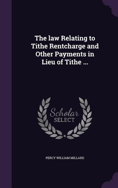 Produktbild: The law Relating to Tithe Rentcharge and Other Payments in Lieu of Tithe ...