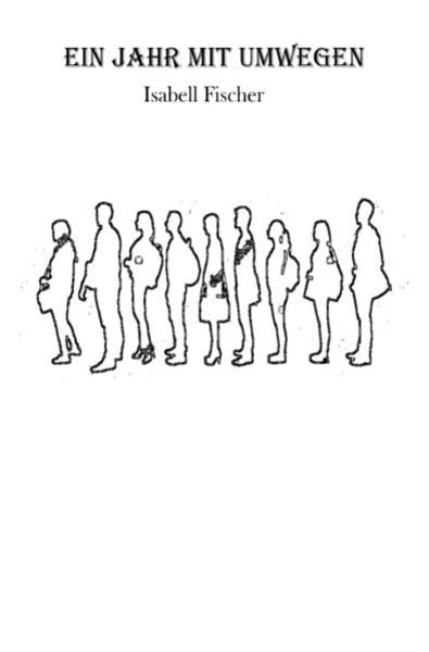 Ein Jahr mit Umwegen, Taschenbuch von Isabell Fischer, Epubli, 9783750204201
