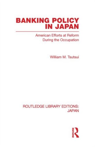 Produktbild: Tsutsui, W: Banking Policy in Japan