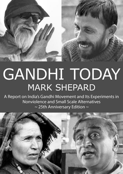 Produktbild: Gandhi Today: A Report on India's Gandhi Movement and Its Experiments in Nonviolence and Small Scale Alternatives (25th Anniversary Edition)