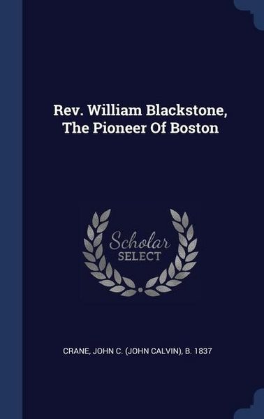 Produktbild: Rev. William Blackstone, The Pioneer Of Boston