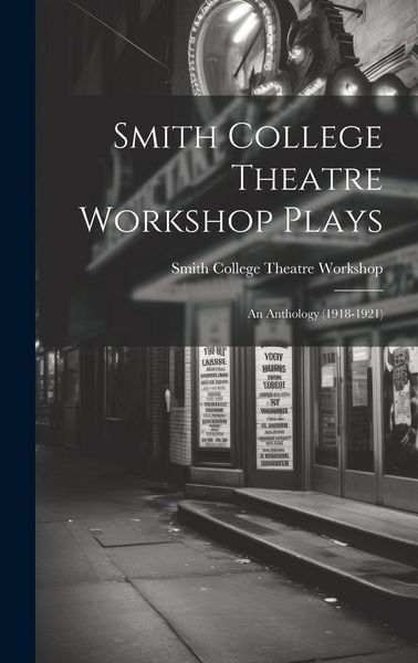 Produktbild: Smith College Theatre Workshop Plays: An Anthology (1918-1921)