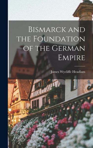 Produktbild: Bismarck and the Foundation of the German Empire