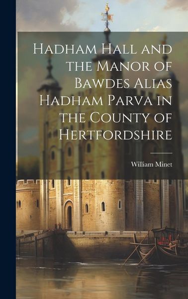 Produktbild: Hadham Hall and the Manor of Bawdes Alias Hadham Parva in the County of Hertfordshire