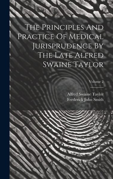 Produktbild: The Principles And Practice Of Medical Jurisprudence By The Late Alfred Swaine Taylor; Volume 2