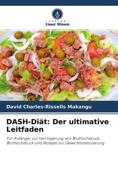 DASH-Diät: Der ultimative Leitfaden, Taschenbuch von David Charles-Rissells Makangu, Verlag Unser Wissen, 9786204474670