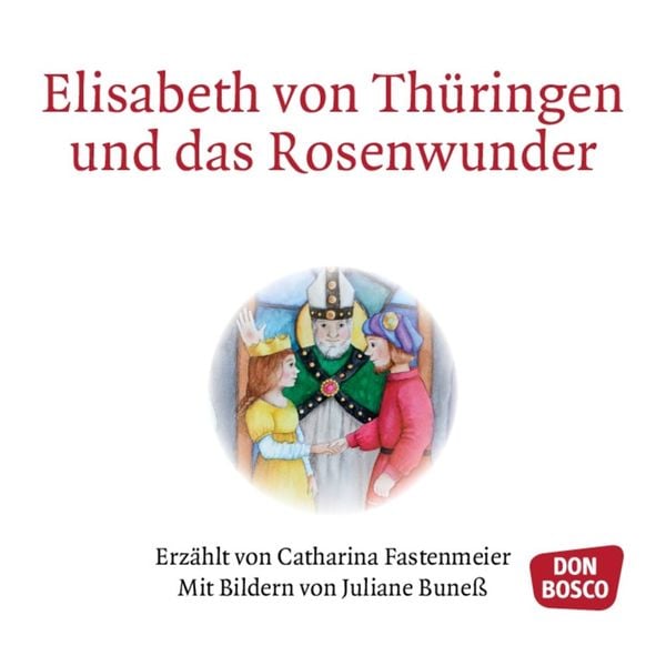 Elisabeth von Thüringen und das Rosenwunder. Mini-Bilderbuch.