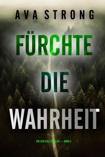 Produktbild: F&uuml;rchte die Wahrheit (Ein Lexi Cole Thriller - Band 5)