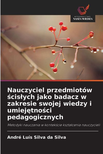 Produktbild: Nauczyciel przedmiot&oacute;w &iquest;cis&iquest;ych jako badacz w zakresie swojej wiedzy i umiej&iquest;tno&iquest;ci pedagogicznych