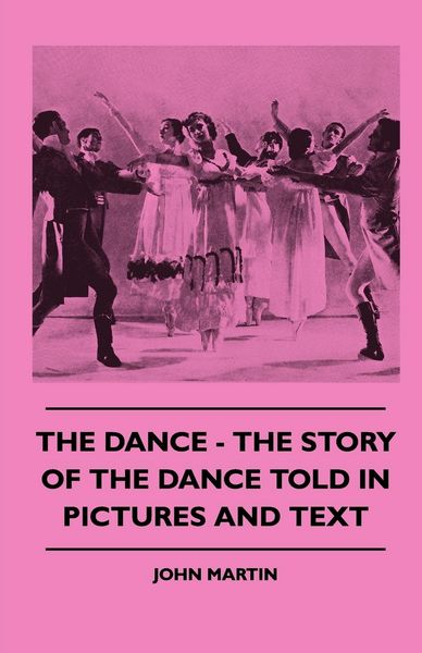 Produktbild: The Dance - The Story Of The Dance Told In Pictures And Text