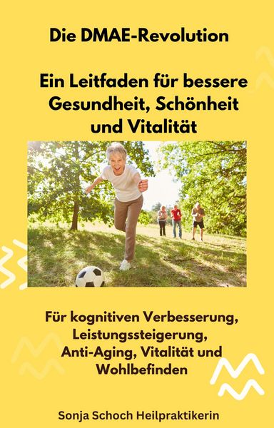 Produktbild: Die DMAE-Revolution - Ein Leitfaden f&uuml;r bessere Gesundheit, Sch&ouml;nheit und Vitalit&auml;t