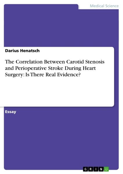 Produktbild: The Correlation Between Carotid Stenosis and Perioperative Stroke During Heart Surgery: Is There Real Evidence?