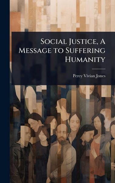 Produktbild: Social Justice, A Message to Suffering Humanity