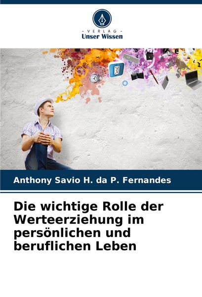 Produktbild: Die wichtige Rolle der Werteerziehung im pers&ouml;nlichen und beruflichen Leben